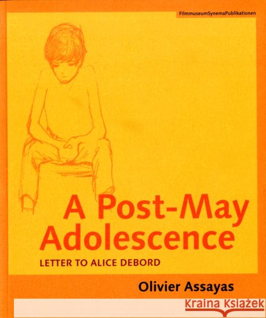 A Post-May Adolescence: Letter to Alice Debord Assayas, Olivier 9783901644443 Columbia University Press