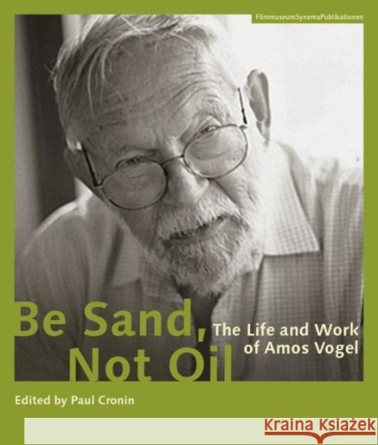 Be Sand, Not Oil – The Life and Work of Amos Vogel Paul Cronin 9783901644597 John Wiley & Sons