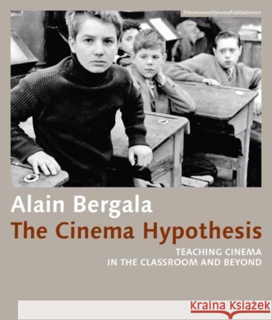 The Cinema Hypothesis – Teaching Cinema in the Classroom and Beyond Alejandro Bachmann 9783901644672