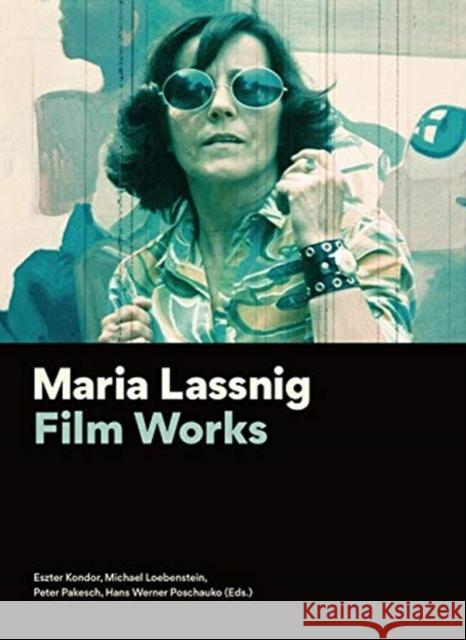 Maria Lassnig: Film Works Eszter Kondor Michael Loebenstein Peter Pakesch 9783901644863 Austrian Film Museum
