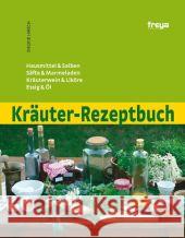 Kräuter-Rezeptbuch : Hausmittel, Säfte, Mus & Marmeladen, Kräuterwein, Liköre & Kräuterschnaps, Essig & Öl Hirsch, Siegrid   9783902540003