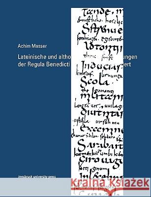 Lateinische und althochdeutsche Glossierungen der Regula Benedicti im 8. und 9. Jahrhundert Achim Masser 9783902571861