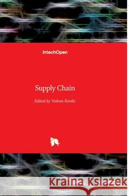 Supply Chain Vedran Kordic 9783902613226 Intechopen