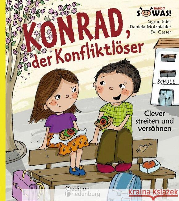 Konrad, der Konfliktlöser : Clever streiten und versöhnen Eder, Sigrun; Molzbichler, Daniela; Gasser, Evi 9783902647436 Edition Riedenburg E.U.