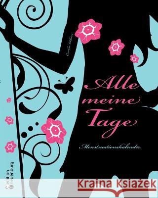 Alle meine Tage - Menstruationskalender Caroline Oblasser   9783902647511