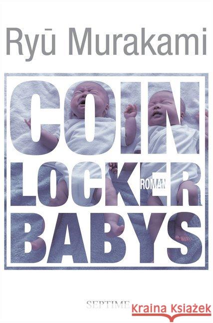 Coin Locker Babys : Roman Murakami, Ryu 9783902711359 Septime