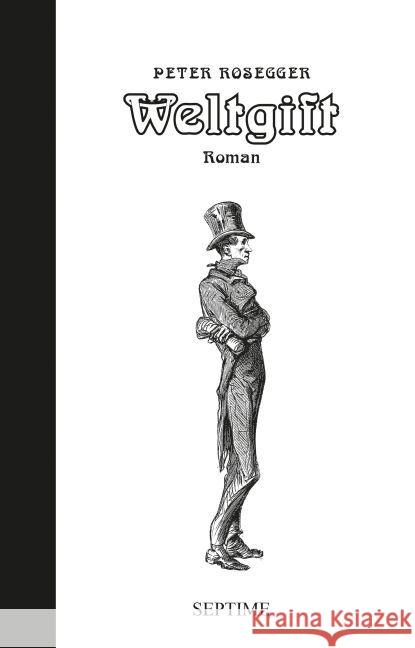 Weltgift : Roman Rosegger, Peter 9783902711595 Septime