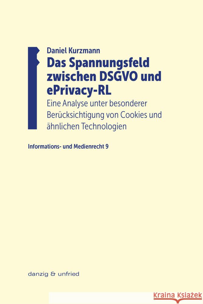 Das Spannungsfeld zwischen DSGVO und ePrivacy-RL Kurzmann, Daniel 9783902752918 danzig & unfried