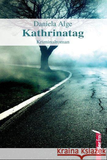 Kathrinatag : Kriminalroman Alge, Daniela 9783902784353 Federfrei Verlag