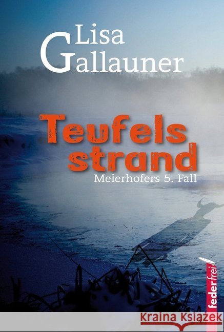 Teufelsstrand : Meierhofers 5. Fall Gallauner, Lisa 9783902784568 Federfrei Verlag
