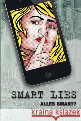 Smart Lies: Alles Smart? Barbara Wimmer Peter Alscher Nina Dreist 9783902796615 Edition Mono/Monochrom