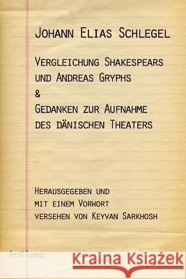 Vergleichung Shakespears und Andreas Gryphs & Gedanken zur Aufnahme des dänischen Theaters Sarkhosh, Keyvan 9783902803405 Ferstl & Perz Verlag