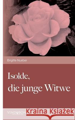 Isolde, die junge Witwe Brigitte Nueber 9783902935250