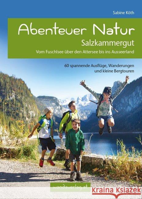 Abenteuer Natur Salzkammergut Köth, Sabine 9783902939104 wandaverlag