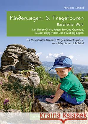 Kinderwagen- & Tragetouren Bayerischer Wald Schmid, Annalena 9783902939159 wandaverlag