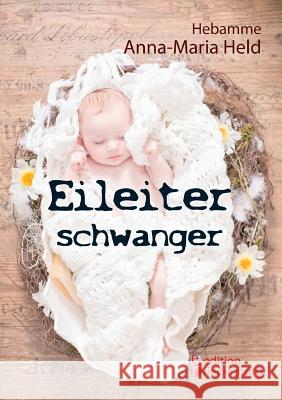 Eileiterschwanger Anna-Maria Held 9783902943569