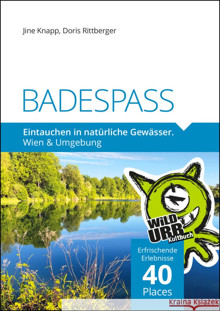 BADESPASS. Eintauchen in natürliche Gewässer Rittberger, Doris, Knapp, Jine 9783902999573