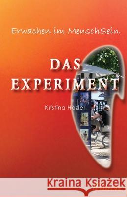 Erwachen in MenschSein: Das Experiment Kristina Hazler 9783903014039 Bewusstseinsakademie