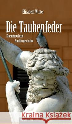 Die Taubenfeder: Eine mörderische Familiengeschichte Elisabeth Winter 9783903067394