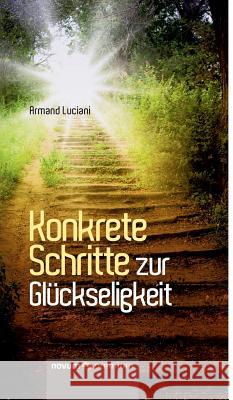 Konkrete Schritte zur Glückseligkeit Armand Luciani 9783903067431