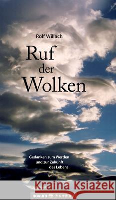 Ruf der Wolken: Gedanken zum Werden und zur Zukunft des Lebens Rolf Willach 9783903067745