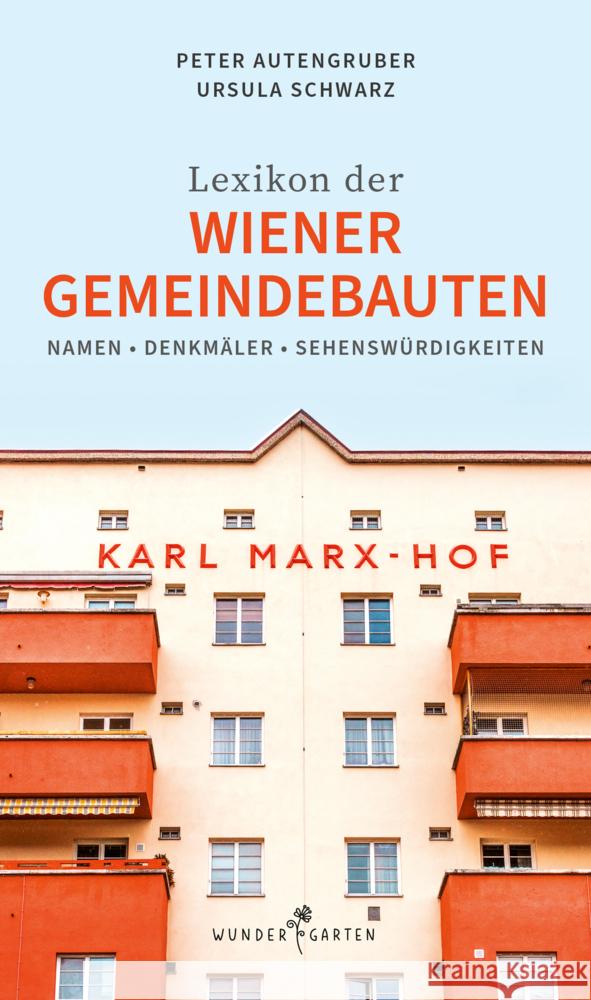 Das Lexikon der Wiener Gemeindebauten Autengruber, Peter und Schwarz, Ursula 9783903070202 Wundergarten Verlag