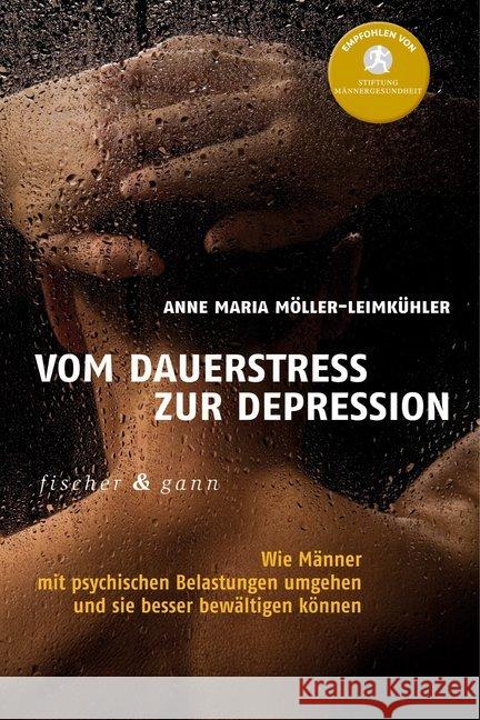 Vom Dauerstress zur Depression : Wie Männer mit psychischen Belastungen umgehen und sie besser bewältigen können Möller-Leimkühler, Anne M. 9783903072336