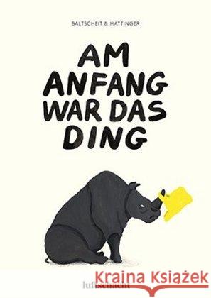 Am Anfang war das Ding : Bilderbuch Baltscheit, Martin 9783903081413