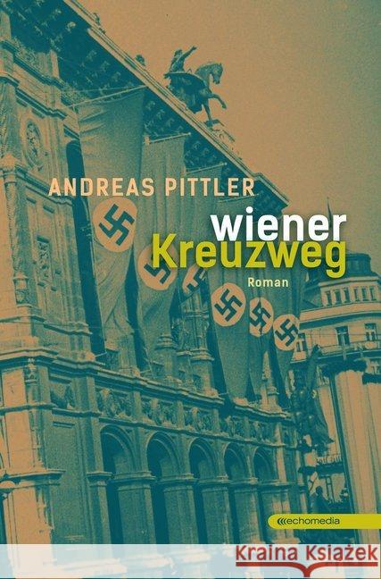 Wiener Kreuzweg : Roman Pittler, Andreas 9783903113121 echomedia buchverlag