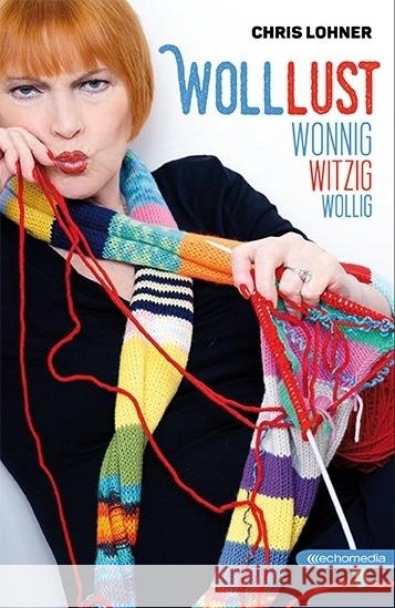 Wolllust : wonnig, witzig, wollig Lohner, Chris 9783903113169 echomedia buchverlag