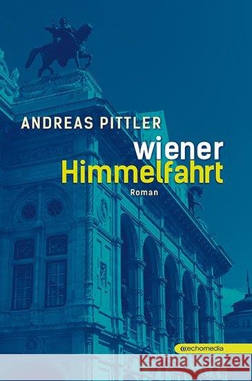 Wiener Himmelfahrt : Roman Pittler, Andreas 9783903113442 echomedia buchverlag