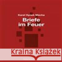 Briefe im Feuer : Auswahl von Briefen an die Familie und von Liebesbriefen Karel Hynek Mácha 9783903124042 Kétos