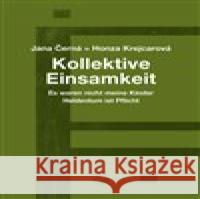 Kollektive Einsamkeit - Kolektivní osamění Jana Krejcarová-Černá 9783903124349