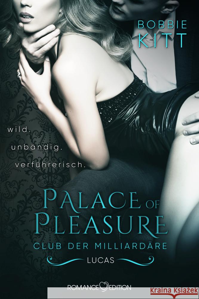 Palace of Pleasure: Lucas (Club der Milliardäre 3) Bobbie 9783903130401