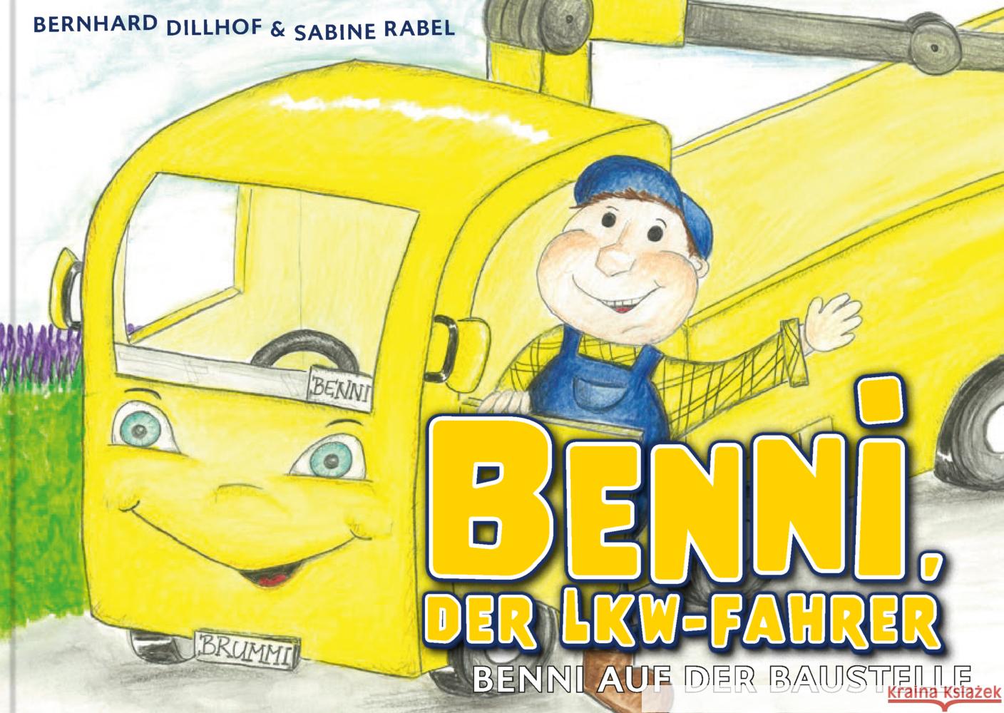 Benni, der Lkw-Fahrer Dillhof, Bernhard, Rabel, Sabine 9783903147515 Herramhof Verlag