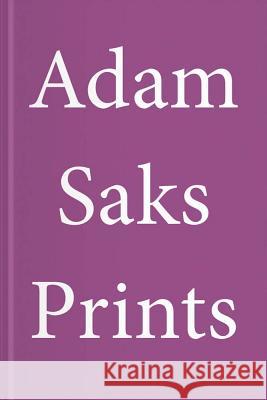 Adam Saks: Prints Saks, Adam 9783903153554 Verlag fur Moderne Kunst