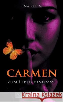 Carmen - Zum Leben bestimmt Ina Klein Edition Modernlinepublishing 9783903161726 Karina Verlag Wien