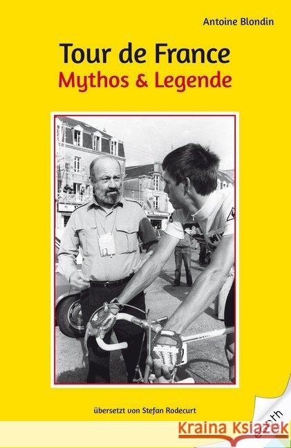 Tour de France. Mythos & Legende Blondin, Antoine 9783903183063