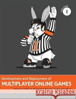 Development and Deployment of Multiplayer Online Games, Vol. I: GDD, Authoritative Servers, Communications Hare, 'No Bugs' 9783903213067 Ithare.com Website Gmbh