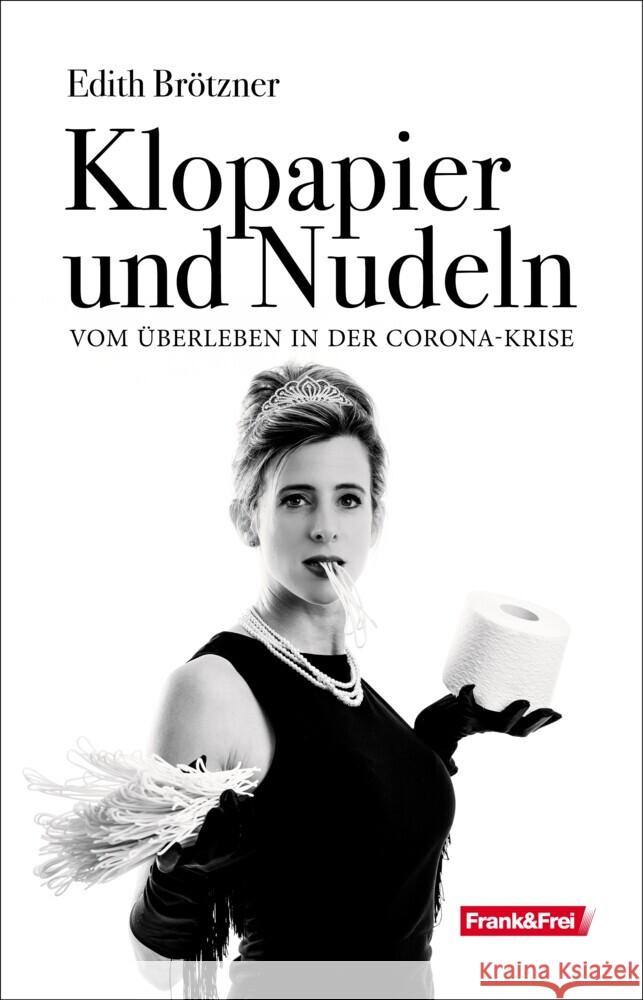 Klopapier und Nudeln Edith, Brötzner 9783903236868 Verlag Frank & Frei, Wien