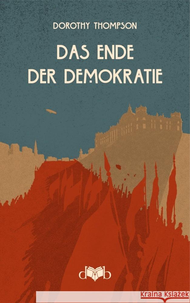 Das Ende der Demokratie Thompson, Dorothy 9783903244467