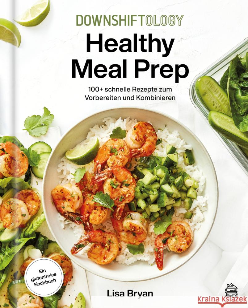 Downshiftology Healthy Meal Prep Bryan, Lisa 9783903263550