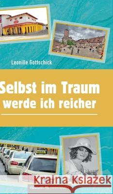 Selbst im Traum werde ich reicher Leonille Gottschick 9783903271524 Novum Publishing