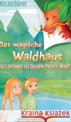 Das magische Waldhaus: Das Geheimnis der Drachen-Phönix-Münze Mirsada Bodner 9783903271609 Novum Publishing
