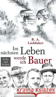 Im nächsten Leben werde ich Bauer: Liebe und Freiheit R a Liebfahrt 9783903271890 Novum Publishing