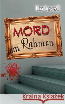 Mord im Rahmen Lis Levell 9783903273191 Hartel Multimediaverlag