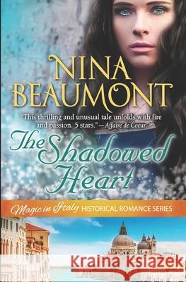 The Shadowed Heart: Clairvoyant Gypsy in Casanova's Venice Nina Beaumont 9783903301184