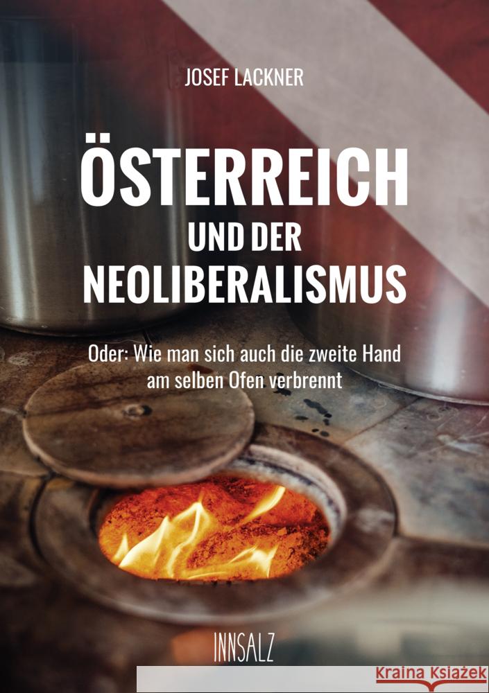 ÖSTERREICH UND DER NEOLIBERALISMUS Lackner, Josef 9783903321618 Innsalz