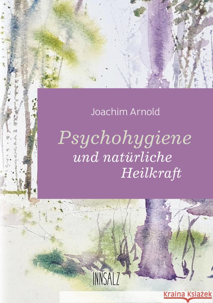 Psychohygiene und natürliche Heilkraft Arnold, Joachim 9783903321885