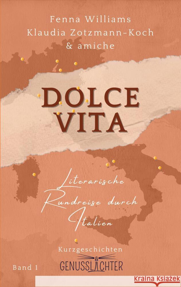 Dolce Vita: Literarische Rundreise durch Italien Klaudia Zotzmann-Koch Klaudia Zotzmann-Koch Fenna Williams 9783903324589